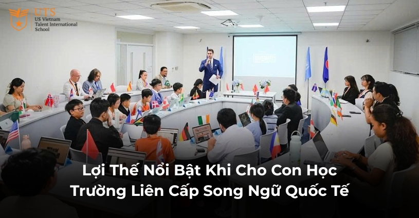 Lợi Thế Nổi Bật Khi Cho Con Học Trường Liên Cấp Song Ngữ Quốc Tế