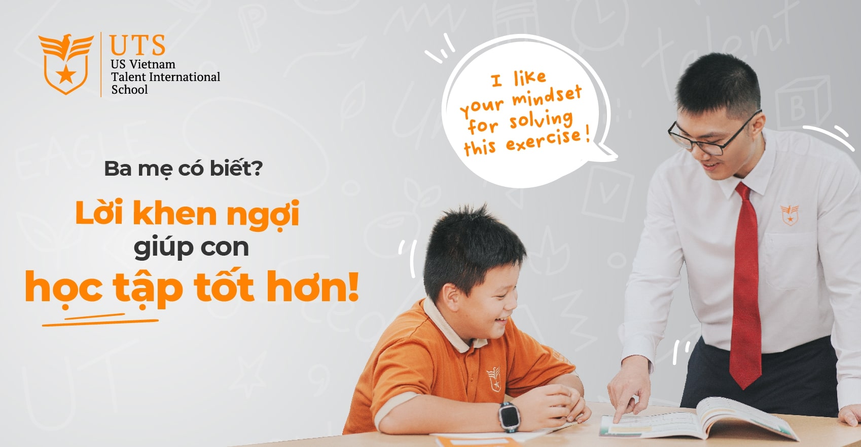 Để trẻ học tập tốt hơn, ba mẹ có thể bắt đầu bằng những lời động viên tích cực