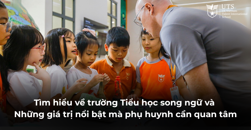 Trường Tiểu Học Song Ngữ Là Gì? Và Những Giá Trị, Ưu Điểm Nổi Bật Mà Phụ Huynh Cần Quan Tâm