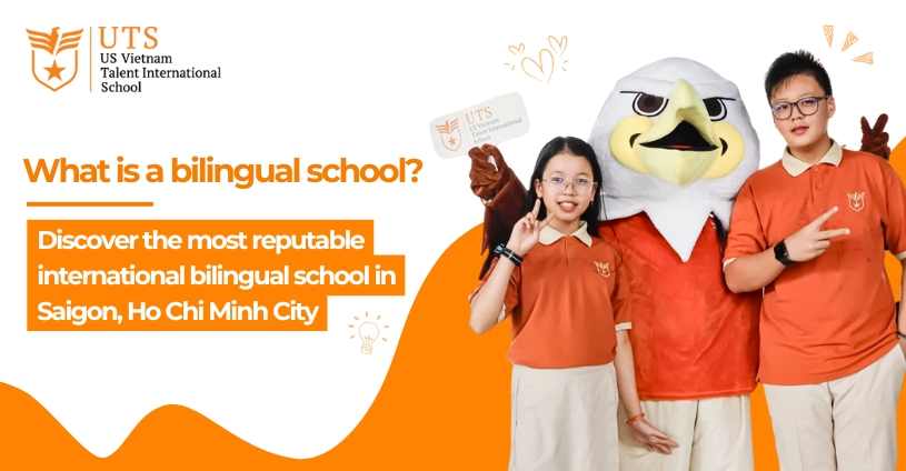 What is a bilingual school? Discover the most reputable international bilingual school in Saigon, Ho Chi Minh City