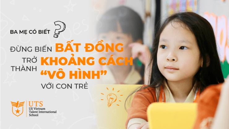 Ba mẹ có biết? Đừng biến bất đồng trở thành khoảng cách “vô hình” với con trẻ